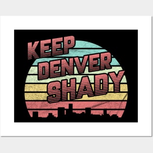 Keep Denver Shady Posters and Art